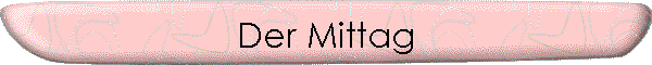 Der Mittag