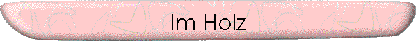 Im Holz